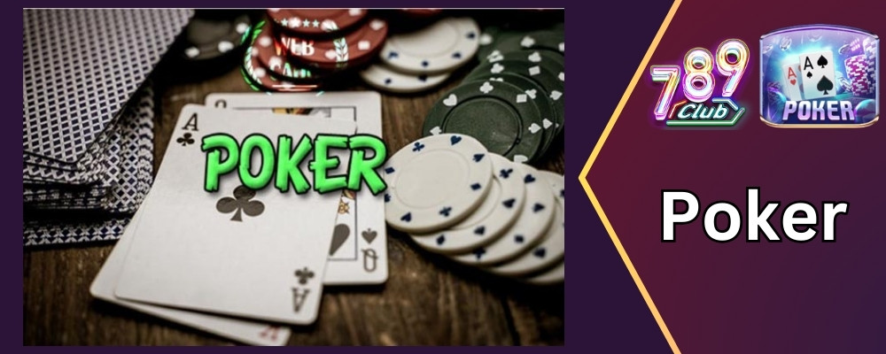 Poker là gì: Những điều bạn cần biết về trò chơi poker tại 789club 1 Giải thích game poker là gì?